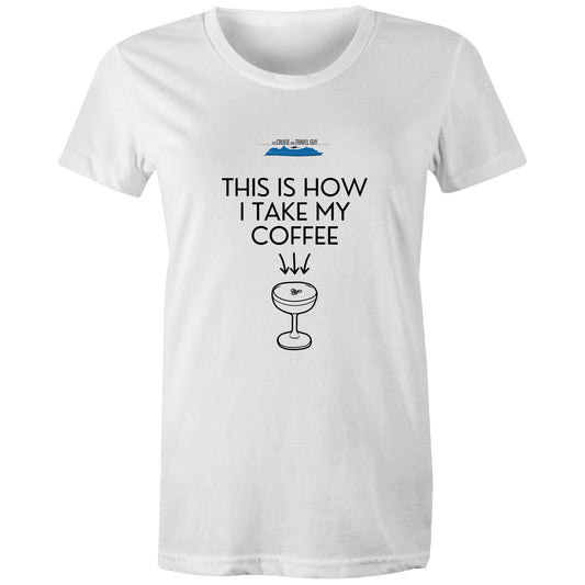 Womens Round Neck: This Is How I Take My Coffee Slogan Tee